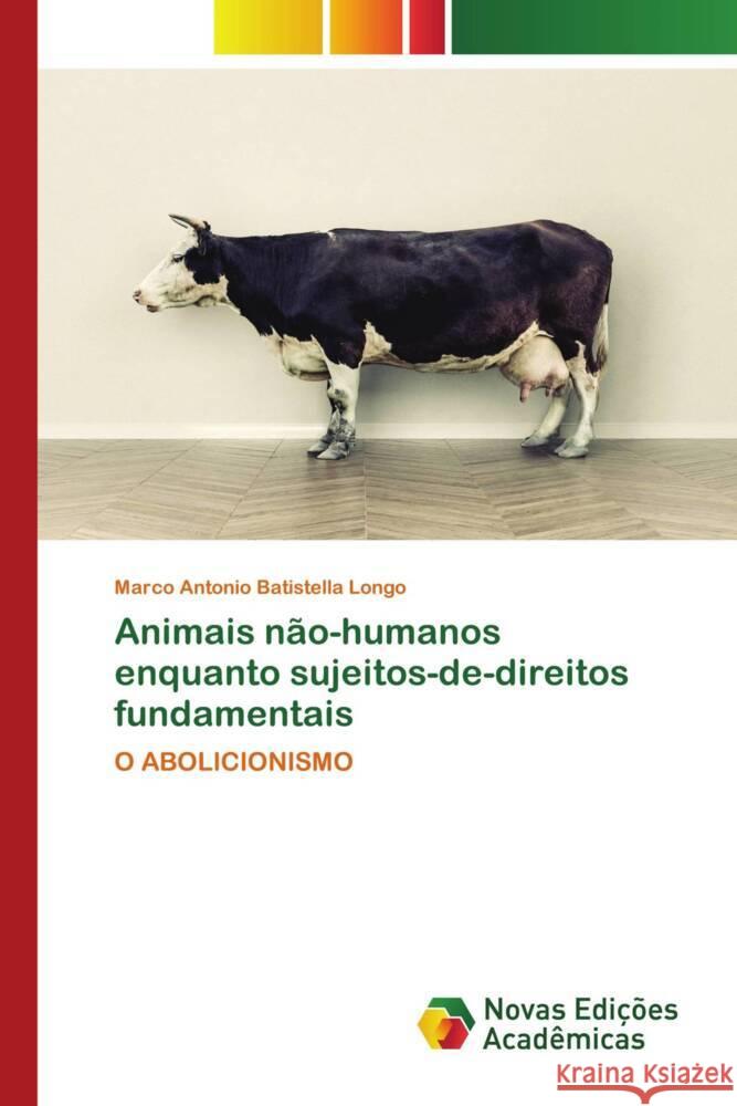 Animais não-humanos enquanto sujeitos-de-direitos fundamentais Longo, Marco Antonio Batistella 9786205506752