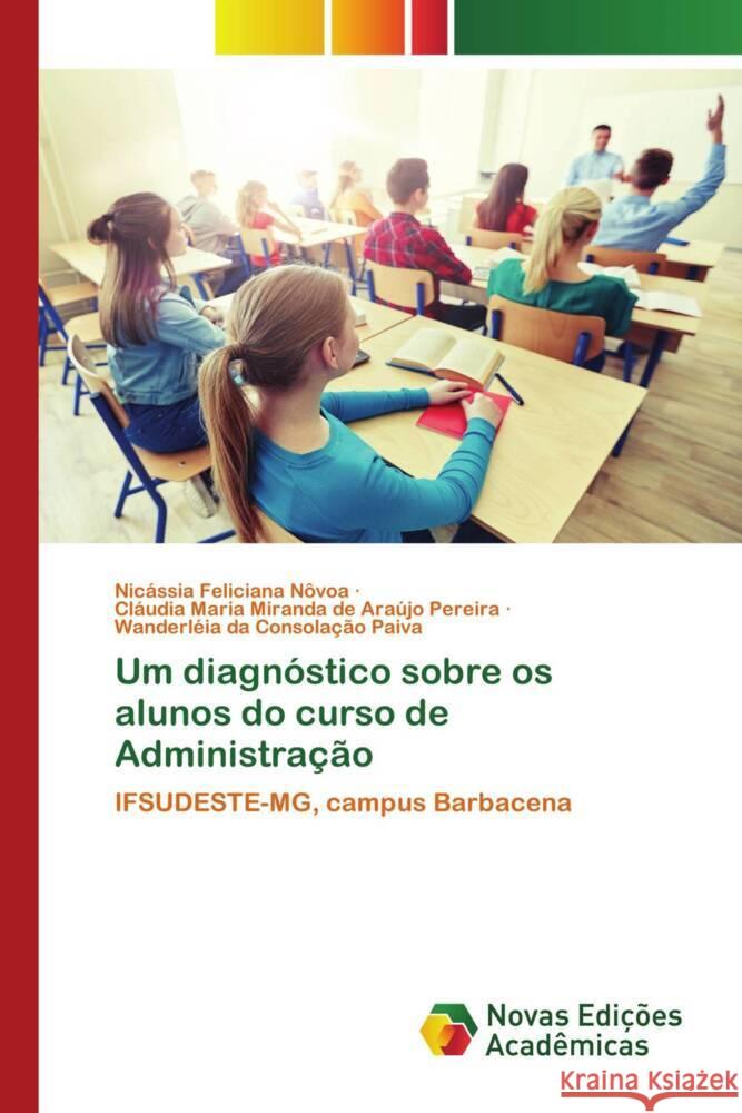 Um diagnóstico sobre os alunos do curso de Administração Nôvoa, Nicássia Feliciana, Pereira, Cláudia Maria Miranda de Araújo, Paiva, Wanderléia da Consolação 9786205506998