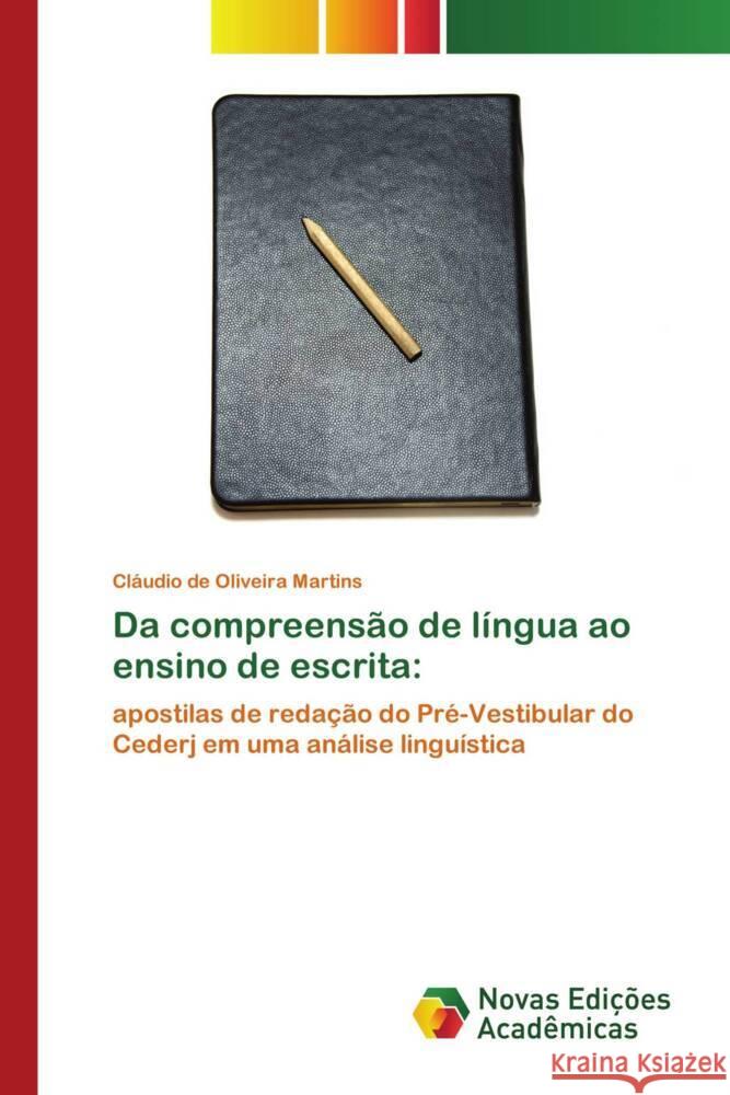 Da compreensão de língua ao ensino de escrita: Martins, Cláudio de Oliveira 9786205507148