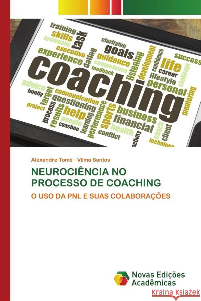 NEUROCIÊNCIA NO PROCESSO DE COACHING Tomé, Alexandre, Santos, Vilma 9786205507155