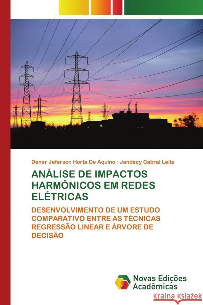 ANÁLISE DE IMPACTOS HARMÔNICOS EM REDES ELÉTRICAS Jeferson Horta De Aquino, Dener, Cabral Leite, Jandecy 9786205507247 Novas Edições Acadêmicas