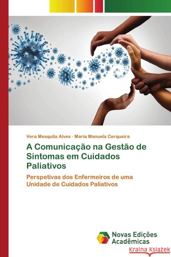 A Comunicação na Gestão de Sintomas em Cuidados Paliativos Mesquita Alves, Vera, Cerqueira, Maria Manuela 9786205507285