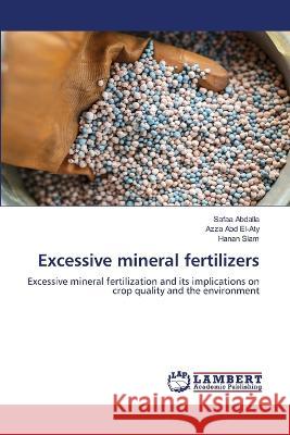 Excessive mineral fertilizers Safaa Abdalla, Azza Abd El-Aty, Hanan Siam 9786205507759 LAP Lambert Academic Publishing