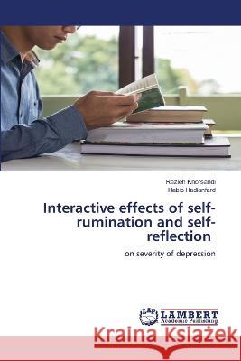 Interactive effects of self-rumination and self-reflection Razieh Khorsandi Habib Hadianfard 9786205507964