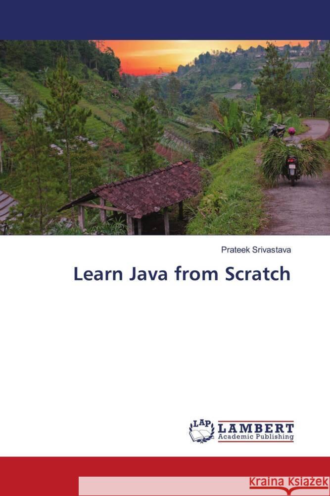 Learn Java from Scratch Prateek Srivastava 9786205508268