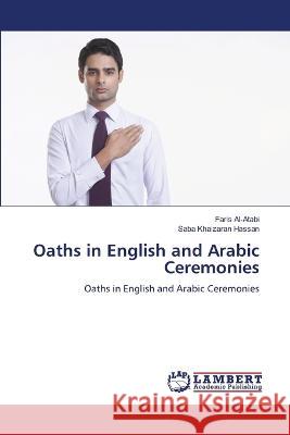 Oaths in English and Arabic Ceremonies Faris Al-Atabi, Saba Khaizaran Hassan 9786205508299 LAP Lambert Academic Publishing