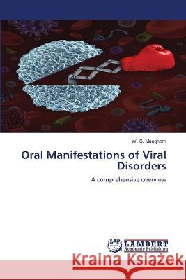 Oral Manifestations of Viral Disorders W S Maugham 9786205508329 LAP Lambert Academic Publishing
