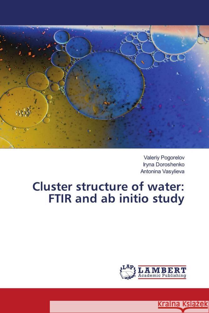 Cluster structure of water: FTIR and ab initio study Pogorelov, Valeriy, Doroshenko, Iryna, Vasylieva, Antonina 9786205508374