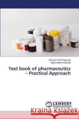 Text book of pharmaceutics - Practical Approach Haranath Chinthaginjala, Abdul Ahad Hindustan 9786205508428