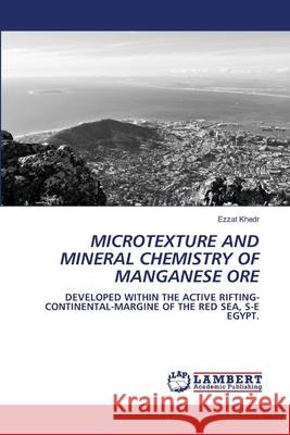 Microtexture and Mineral Chemistry of Manganese Ore Ezzat Khedr 9786205508497