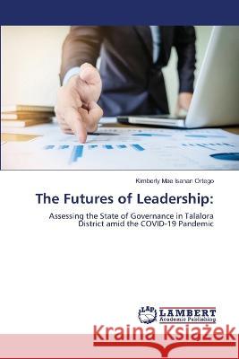 The Futures of Leadership Kimberly Mae Isanan Ortego 9786205508558