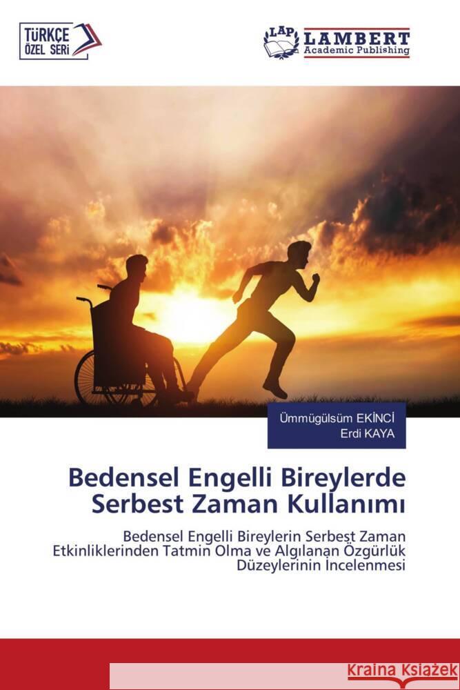 Bedensel Engelli Bireylerde Serbest Zaman Kullanimi EKINCI, Ümmügülsüm, Kaya, Erdi 9786205508831 LAP Lambert Academic Publishing