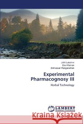 Experimental Pharmacognosy III Jothi Lakshmi, Devi Raman, Srinivasan Ranganathan 9786205508923