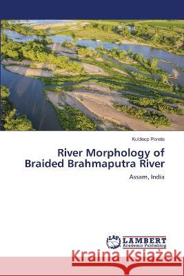 River Morphology of Braided Brahmaputra River Kuldeep Pareta 9786205509050