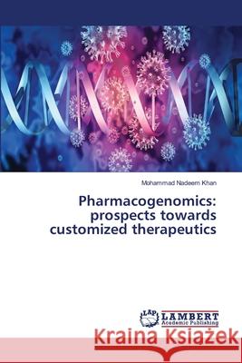 Pharmacogenomics: prospects towards customized therapeutics Mohammad Nadeem Khan 9786205509135