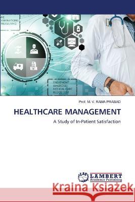 Healthcare Management Prof M V Rama Prasad 9786205509227 LAP Lambert Academic Publishing