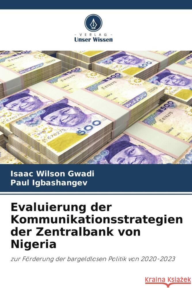 Evaluierung der Kommunikationsstrategien der Zentralbank von Nigeria Gwadi, Isaac Wilson, Igbashangev, Paul 9786205509548