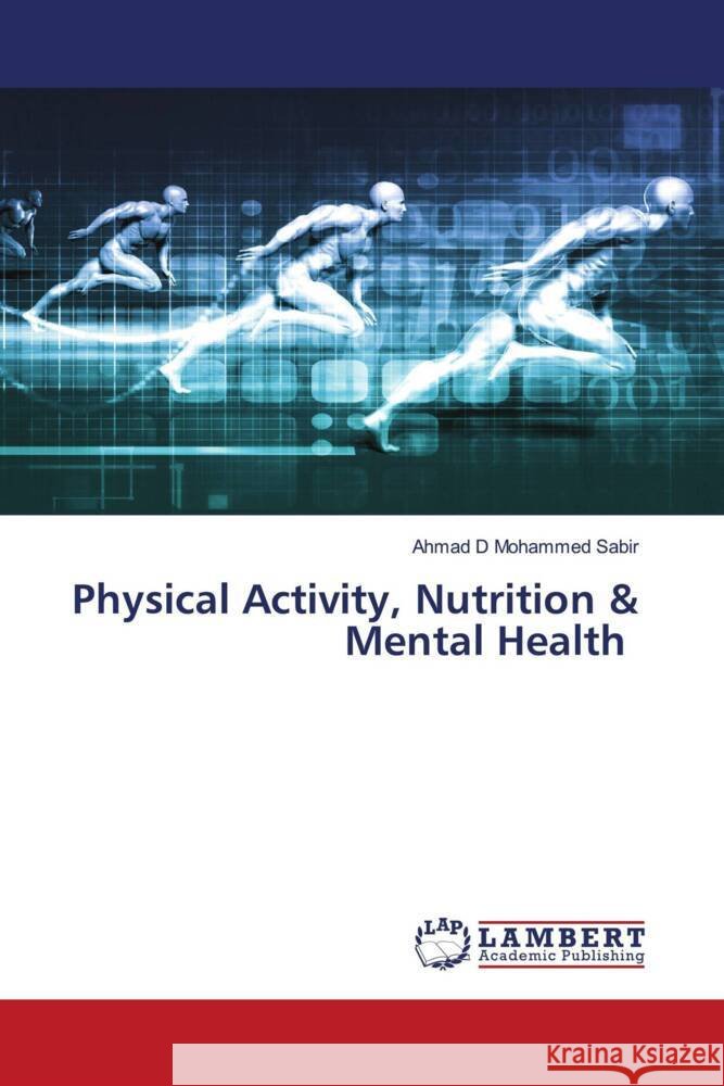 Physical Activity, Nutrition & Mental Health Sabir, Ahmad D Mohammed 9786205509722