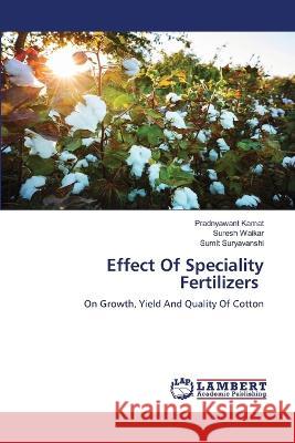 Effect Of Speciality Fertilizers Pradnyawant Kamat, Suresh Waikar, Sumit Suryavanshi 9786205509739 LAP Lambert Academic Publishing