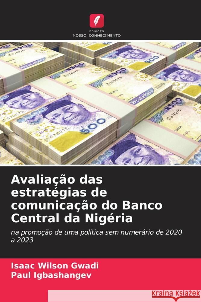 Avalia??o das estrat?gias de comunica??o do Banco Central da Nig?ria Isaac Wilson Gwadi Paul Igbashangev 9786205509883