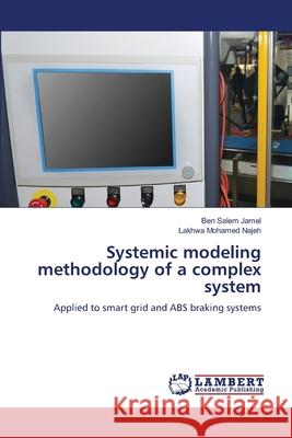 Systemic modeling methodology of a complex system Ben Salem Jamel, Lakhwa Mohamed Najeh 9786205509982