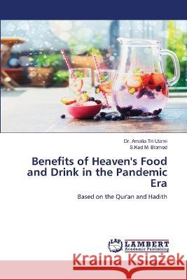 Benefits of Heaven's Food and Drink in the Pandemic Era Dr Amalia Tri Utami, S Ked M Biomed 9786205510377