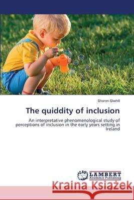 The quiddity of inclusion Sharon Skehill 9786205510469 LAP Lambert Academic Publishing