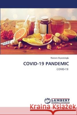 Covid-19 Pandemic Rezzan Aliyazicioglu 9786205510971