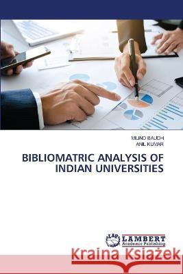 Bibliomatric Analysis of Indian Universities Milind Baudh, Anil Kumar 9786205511466