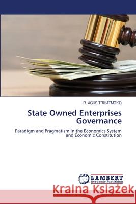 State Owned Enterprises Governance R Agus Trihatmoko 9786205511497 LAP Lambert Academic Publishing