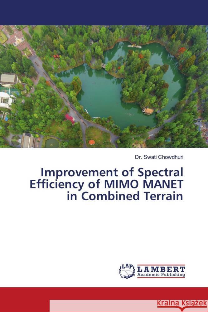 Improvement of Spectral Efficiency of MIMO MANET in Combined Terrain Chowdhuri, Dr. Swati 9786205511770