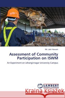 Assessment of Community Participation on ISWM MD Jakir Hossain 9786205512081