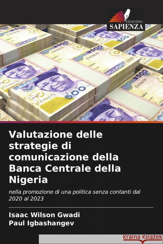 Valutazione delle strategie di comunicazione della Banca Centrale della Nigeria Isaac Wilson Gwadi Paul Igbashangev 9786205512401