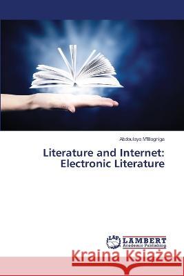 Literature and Internet: Electronic Literature Abdoulaye M'Begniga 9786205512524 LAP Lambert Academic Publishing