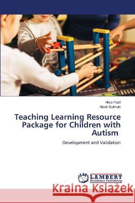 Teaching Learning Resource Package for Children with Autism Hina Fazil Nasir Sulman 9786205512562