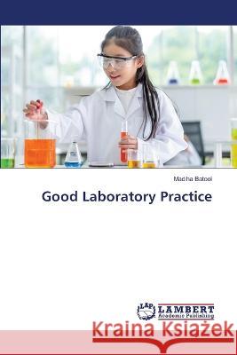 Good Laboratory Practice Madiha Batool 9786205512791