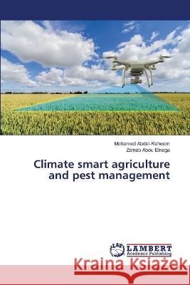 Climate smart agriculture and pest management Mohamed Abdel-Raheem Zeinab Abo 9786205513224 LAP Lambert Academic Publishing