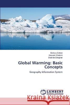 Global Warming: Basic Concepts Morteza Soltani Hossein Gholami Shahide Dehghan 9786205513712 LAP Lambert Academic Publishing