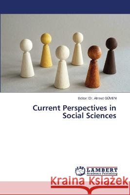 Current Perspectives in Social Sciences Editor Ahmet G?ven 9786205513859