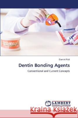 Dentin Bonding Agents Damini Patil 9786205514061 LAP Lambert Academic Publishing