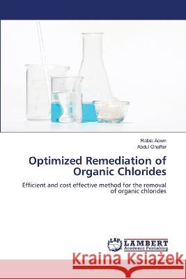 Optimized Remediation of Organic Chlorides Rabia Aown Abdul Ghaffar 9786205514467 LAP Lambert Academic Publishing