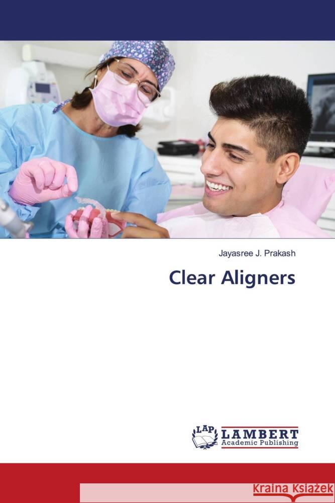 Clear Aligners Prakash, Jayasree J. 9786205514764