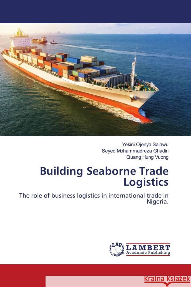 Building Seaborne Trade Logistics Salawu, Yekini Ojenya, Ghadiri, Seyed Mohammadreza, VUONG, Quang Hung 9786205515105