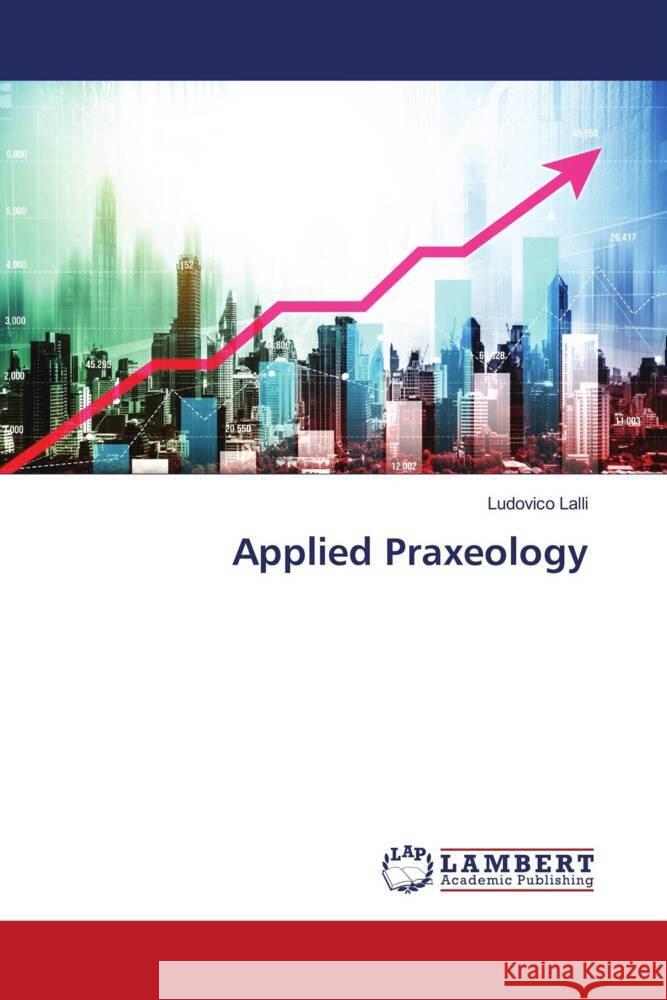 Applied Praxeology Lalli, Ludovico 9786205515181 LAP Lambert Academic Publishing