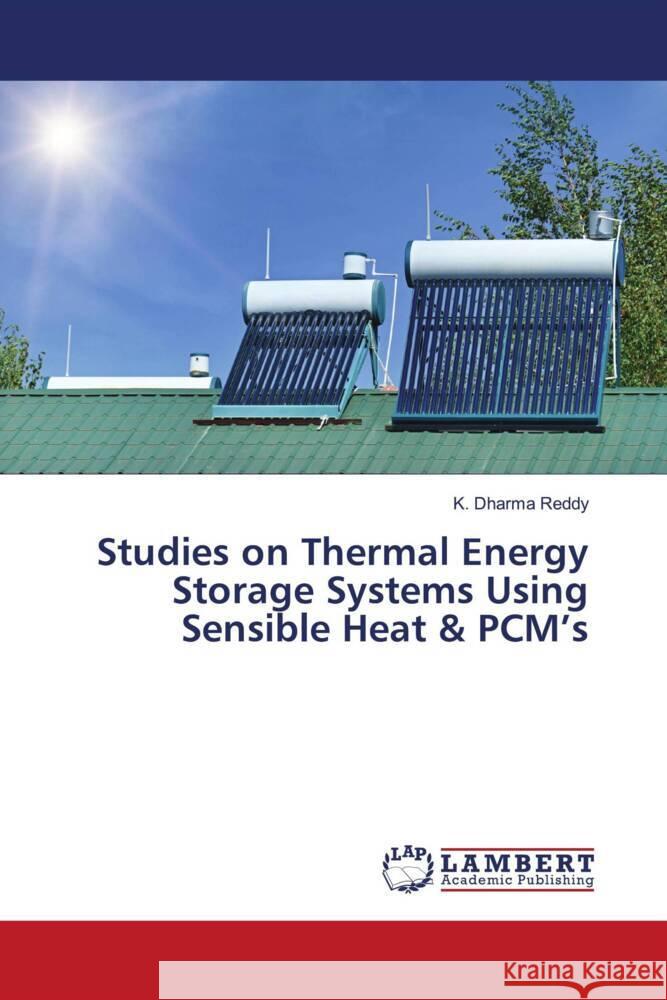 Studies on Thermal Energy Storage Systems Using Sensible Heat & PCM's DHARMA REDDY, K. 9786205515211