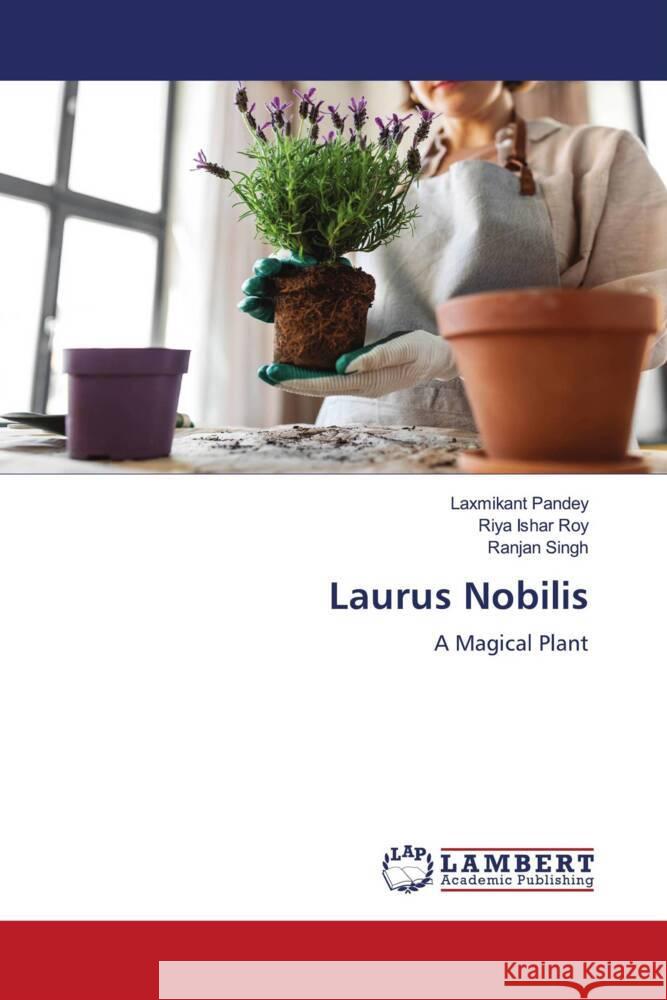 Laurus Nobilis Pandey, Laxmikant, Roy, Riya Ishar, Singh, Ranjan 9786205515464 LAP Lambert Academic Publishing