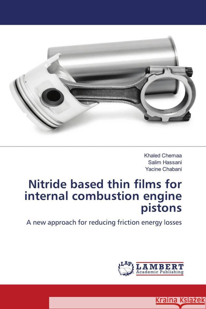 Nitride based thin films for internal combustion engine pistons Chemaa, Khaled, Hassani, Salim, Chabani, Yacine 9786205515938