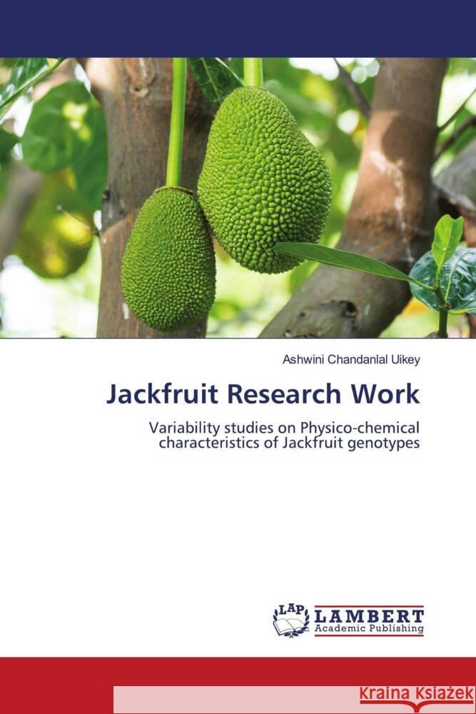 Jackfruit Research Work Uikey, Ashwini Chandanlal 9786205516102 LAP Lambert Academic Publishing