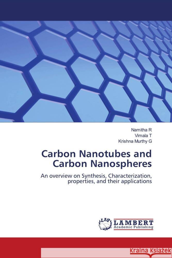 Carbon Nanotubes and Carbon Nanospheres R, Namitha, T, Vimala, G, Krishna Murthy 9786205516287 LAP Lambert Academic Publishing