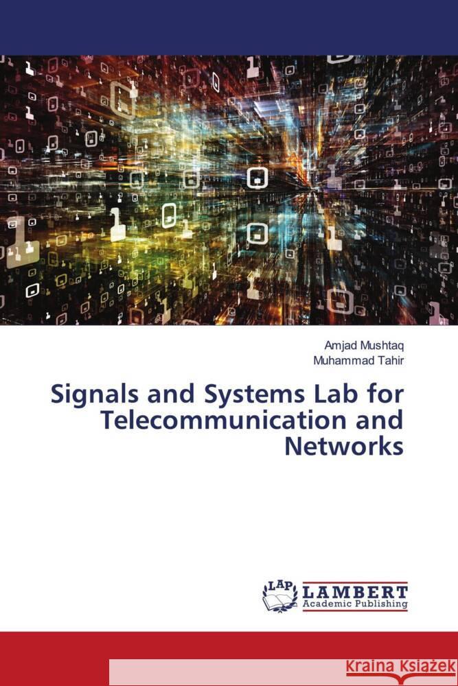 Signals and Systems Lab for Telecommunication and Networks Mushtaq, Amjad, Tahir, Muhammad 9786205516386